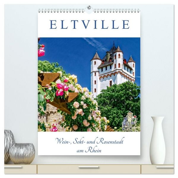 Produktbild: ELTVILLE &ndash; Wein-, Sekt- und Rosenstadt am Rhein (hochwertiger Premium Wandkalender 2026 DIN A2 hoch), Kunstdruck in Hochglanz