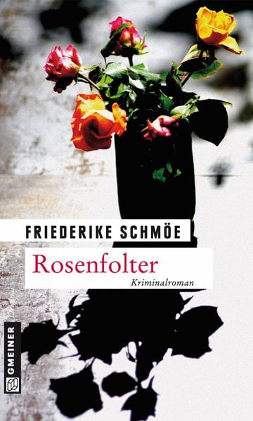 Rosenfolter, Taschenbuch von Friederike Schmöe, Gmeiner-Verlag, 9783839212752