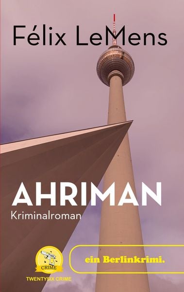 Ahriman, Taschenbuch von Félix LeMens, Twentysix Crime, 9783740712167