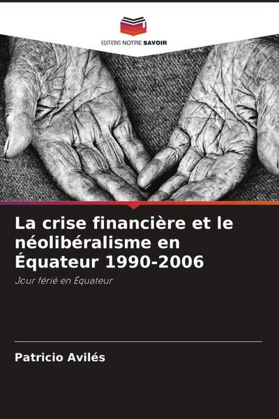 Produktbild: La crise financi&egrave;re et le n&eacute;olib&eacute;ralisme en &Eacute;quateur 1990-2006