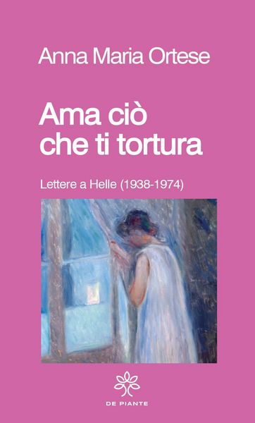 Produktbild: Ama ci&ograve; che ti tortura. Lettere a Helle (1938-1974)