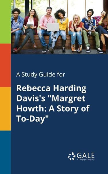 A Study Guide for Rebecca Harding Davis's 'Margret Howth