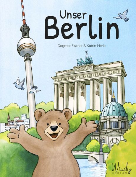 Unser Berlin, Gebundene Ausgabe von Dagmar Fischer, Windy Verlag GmbH, 978-3-948417-10-9