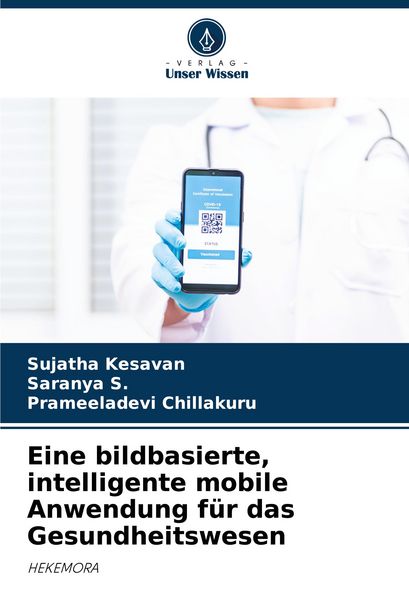 Eine bildbasierte, intelligente mobile Anwendung für das Gesundheitswesen, Taschenbuch von Sujatha Kesavan , Saranya S. , Prameeladevi Chillakuru,
