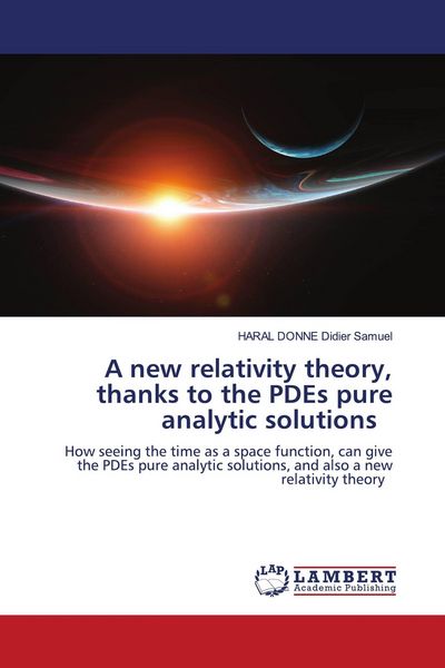Produktbild: A new relativity theory, thanks to the PDEs pure analytic solutions