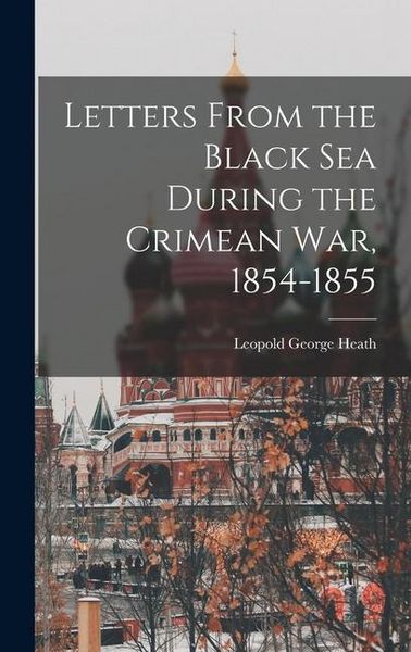 Produktbild: Letters From the Black Sea During the Crimean War, 1854-1855