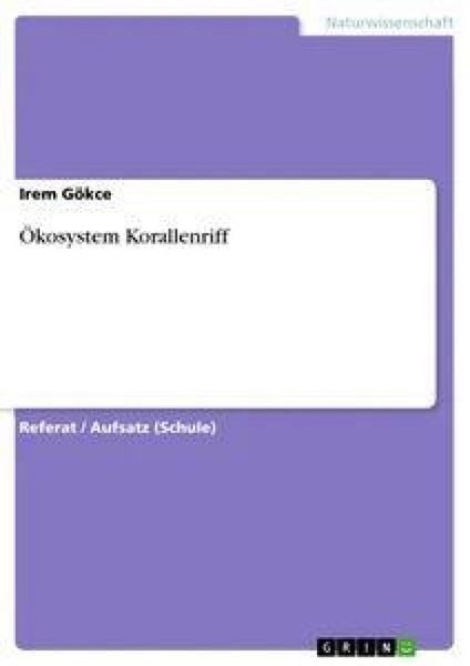 Ökosystem Korallenriff, Taschenbuch von Irem Gökce, GRIN, 9783668336407