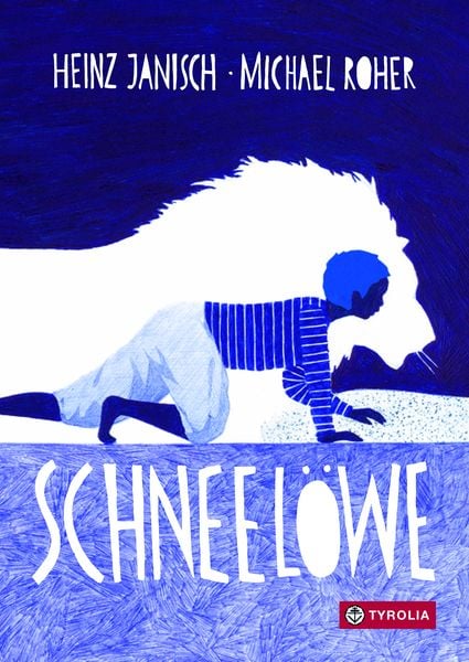 Schneelöwe, Gebundene Ausgabe von Heinz Janisch, Tyrolia, 9783702240769