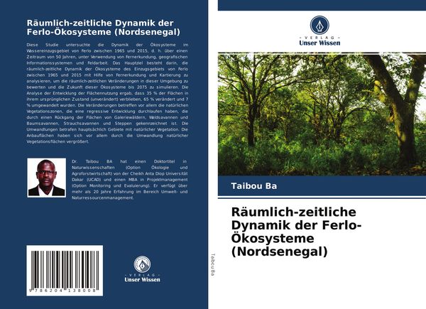 Räumlich-zeitliche Dynamik der Ferlo-Ökosysteme (Nordsenegal), Taschenbuch von Taibou Ba, Verlag Unser Wissen, 9786204138008