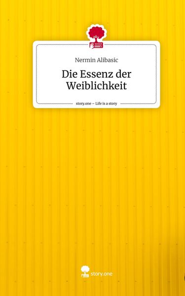 Produktbild: Die Essenz der Weiblichkeit. Life is a Story - story.one