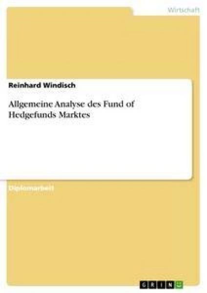 Allgemeine Analyse des Fund of Hedgefunds Marktes, Taschenbuch von Reinhard Windisch, GRIN, 9783638923514