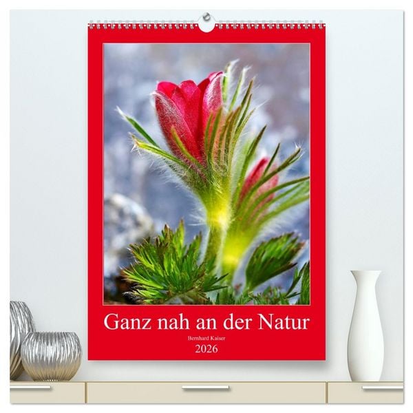 Produktbild: Ganz nah an der Natur (hochwertiger Premium Wandkalender 2026 DIN A2 hoch), Kunstdruck in Hochglanz