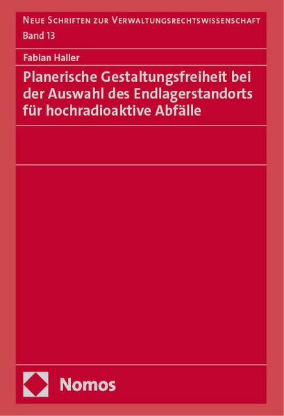 Produktbild: Planerische Gestaltungsfreiheit bei der Auswahl des Endlagerstandorts f&uuml;r hochradioaktive Abf&auml;lle