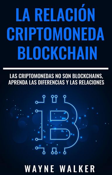 Produktbild: La Relaci&oacute;n Criptomoneda-Blockchain
