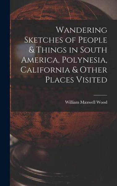 Produktbild: Wandering Sketches of People & Things in South America, Polynesia, California & Other Places Visited