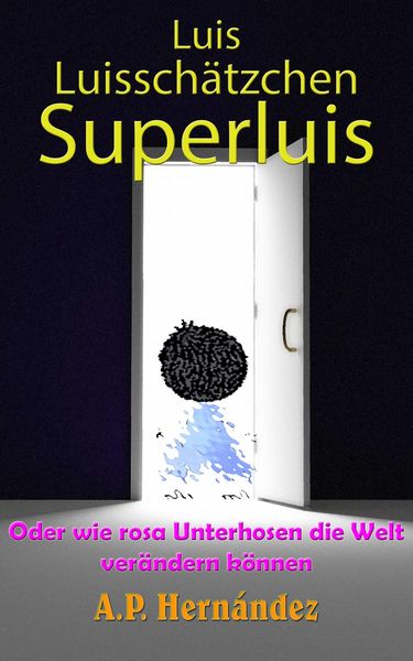 Produktbild: Luis, Luisschatzchen, Superluis : oder wie rosa Unterhosen die Welt verandern konnen