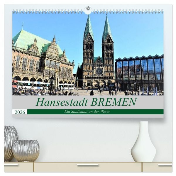 Produktbild: Hansestadt Bremen - Ein Stadtstaat an der Weser (hochwertiger Premium Wandkalender 2026 DIN A2 quer), Kunstdruck in Hochglanz