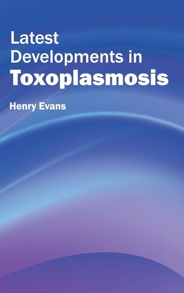 Produktbild: Latest Developments in Toxoplasmosis