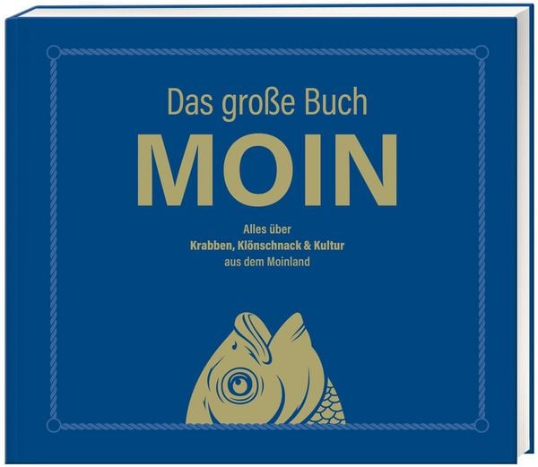Produktbild: Das große Buch MOIN - Alles über Krabben, Klönschnack & Kultur aus dem Moinland