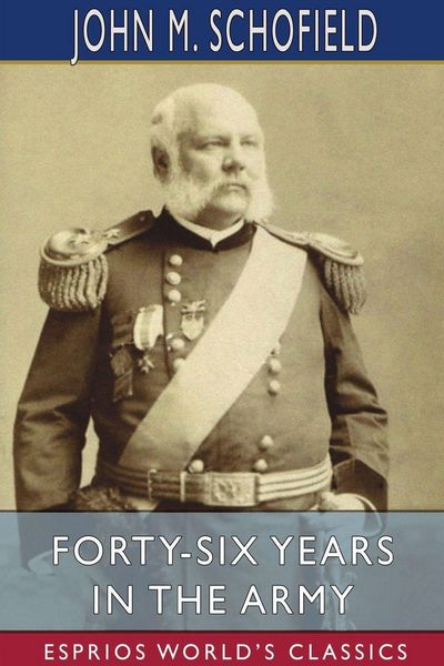 Produktbild: Forty-Six Years in the Army (Esprios Classics)