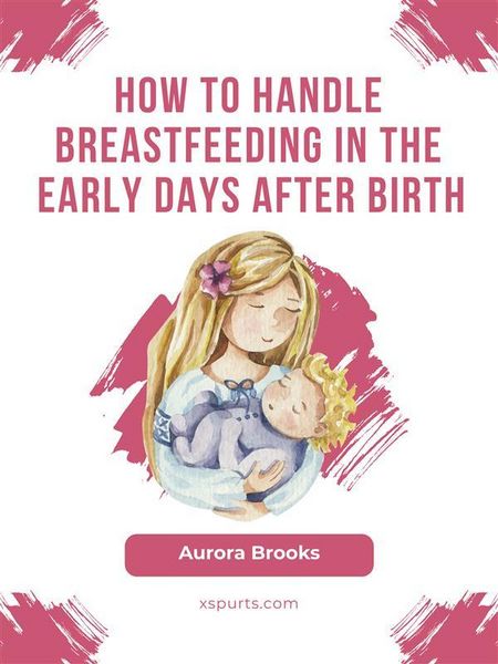 Produktbild: How to handle breastfeeding in the early days after birth