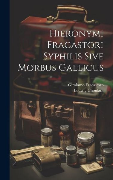 Produktbild: Hieronymi Fracastori Syphilis Sive Morbus Gallicus