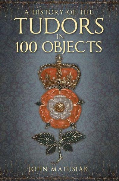 Produktbild: A History of the Tudors in 100 Objects