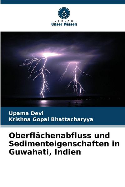 Oberflächenabfluss und Sedimenteigenschaften in Guwahati, Indien, Taschenbuch von Upama Devi , Krishna Gopal Bhattacharyya, Verlag Unser Wissen,