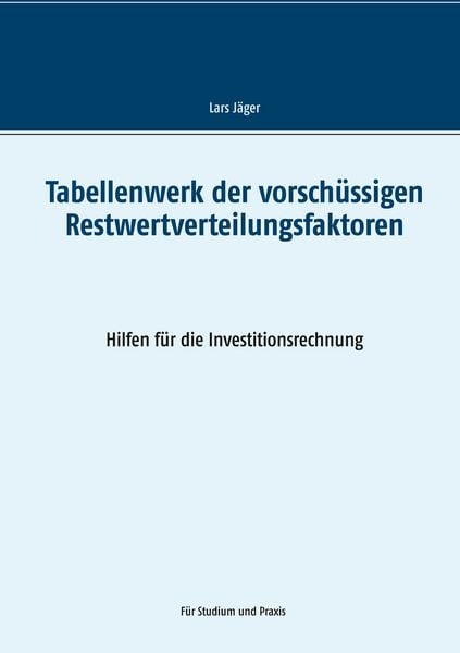 Tabellenwerk der vorschüssigen Restwertverteilungsfaktoren, Taschenbuch von Lars Jäger, BoD – Books on Demand, 9783749454549