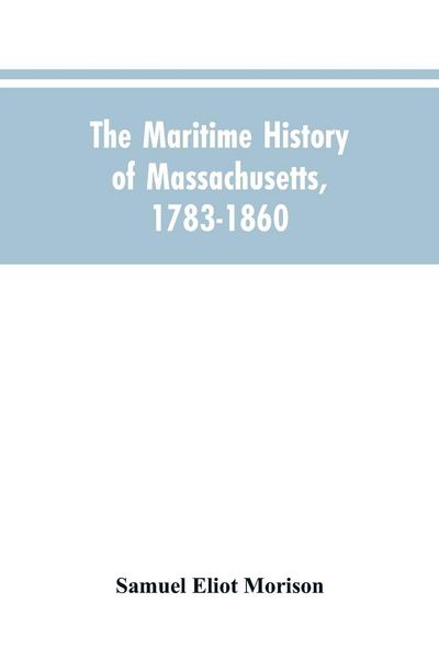 Produktbild: The Maritime History Of Massachusetts, 1783-1860
