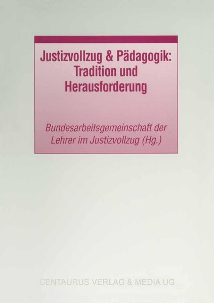 Produktbild: Justizvollzug & P&auml;dagogik: Tradition und Herausforderung