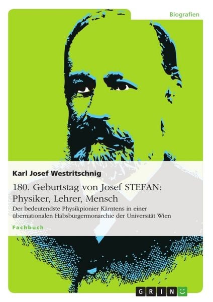 180. Geburtstag von Josef STEFAN: Physiker, Lehrer, Mensch, Taschenbuch von Karl Josef Westritschnig, GRIN, 9783656868910