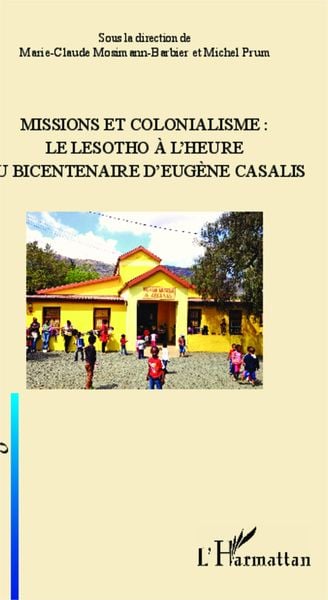 Produktbild: Missions et colonialisme: le Lesotho &agrave; l'heure du bicentenaire d'Eug&egrave;ne Casalis