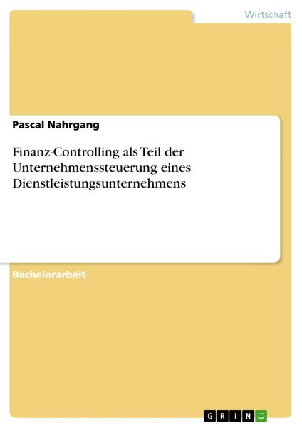 Produktbild: Finanz-Controlling als Teil der Unternehmenssteuerung eines Dienstleistungsunternehmens