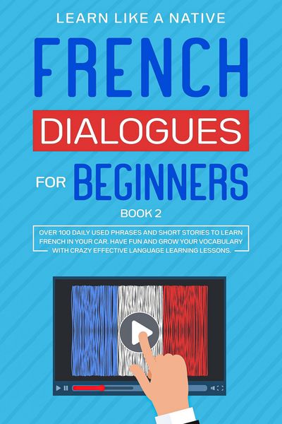 Produktbild: French Dialogues for Beginners Book 2: Over 100 Daily Used Phrases & Short Stories to Learn French in Your Car. Have Fun and Grow Your Vocabulary with