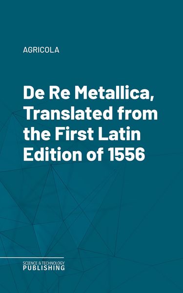 Produktbild: De Re Metallica, Translated from the First Latin Edition of 1556