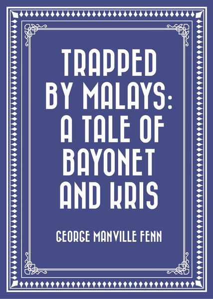 Produktbild: Trapped by Malays: A Tale of Bayonet and Kris