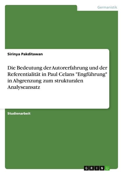 Produktbild: Die Bedeutung der Autorerfahrung und der Referentialit&auml;t in Paul Celans "Engf&uuml;hrung" in Abgrenzung zum strukturalen Analyseansatz