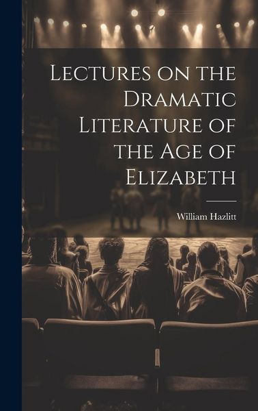 Produktbild: Lectures on the Dramatic Literature of the Age of Elizabeth