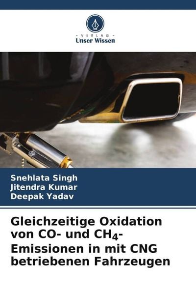 Gleichzeitige Oxidation von CO- und CH4-Emissionen in mit CNG betriebenen Fahrzeugen, Taschenbuch von Snehlata Singh , Jitendra Kumar , Deepak Yadav,