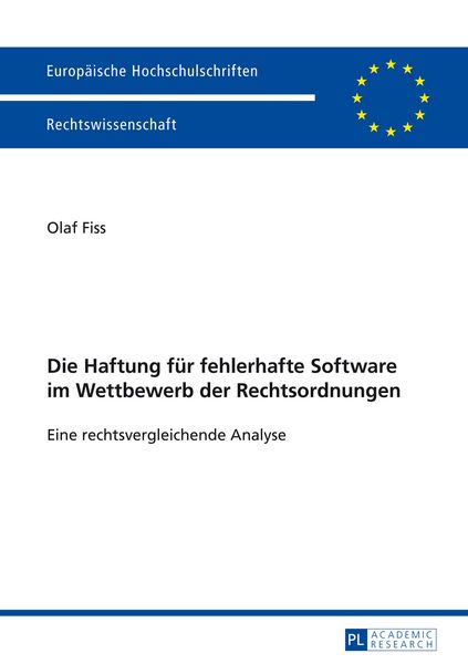 Die Haftung für fehlerhafte Software im Wettbewerb der Rechtsordnungen, Taschenbuch von Olaf Fiss, Peter Lang GmbH, Internationaler Verlag der