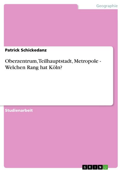 Produktbild: Oberzentrum, Teilhauptstadt, Metropole - Welchen Rang hat K&ouml;ln?