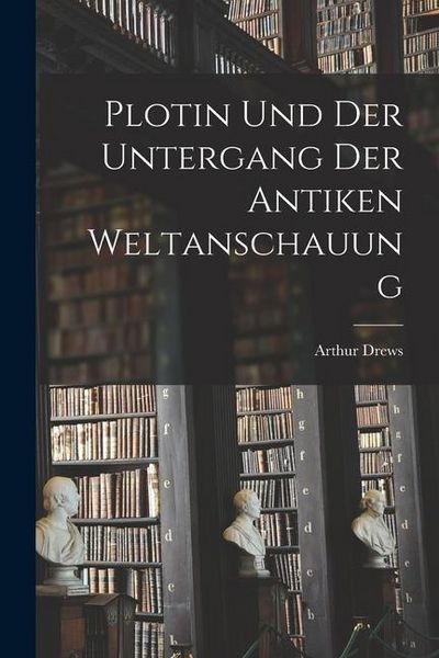 Produktbild: Plotin und der Untergang der Antiken Weltanschauung