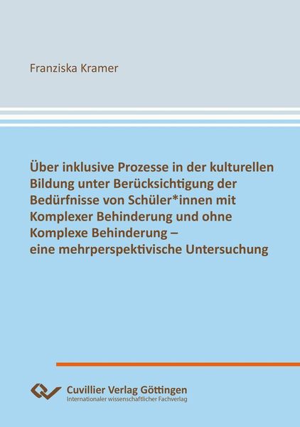 Produktbild: &Uuml;ber inklusive Prozesse in der kulturellen Bildung unter Ber&uuml;cksichtigung der Bed&uuml;rfnisse von Sch&uuml;ler*innen mit Komplexer Behinderung und ohne Komplex