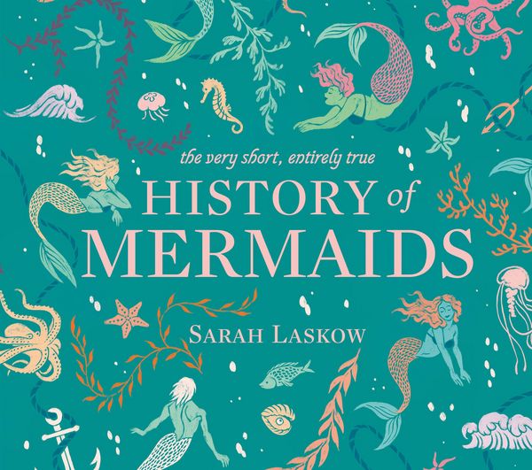 Produktbild: The Very Short, Entirely True History of Mermaids