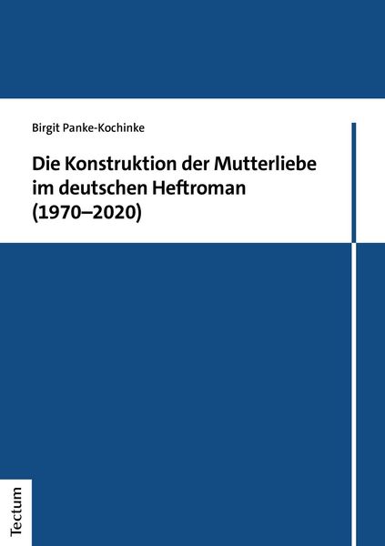 Produktbild: Die Konstruktion der Mutterliebe im deutschen Heftroman (1970-2020)