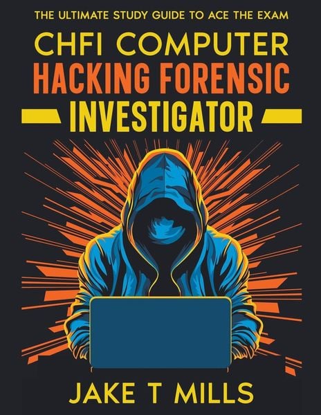 Produktbild: CHFI Computer Hacking Forensic Investigator The Ultimate Study Guide to Ace the Exam