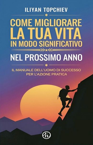Produktbild: Come Migliorare la tua Vita in Modo Significativo nel Prossimo Anno