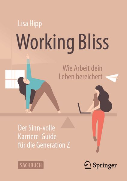 Working Bliss: Wie Arbeit dein Leben bereichert, Taschenbuch von Lisa Hipp, Springer Fachmedien Wiesbaden GmbH, 978-3-658-43501-1
