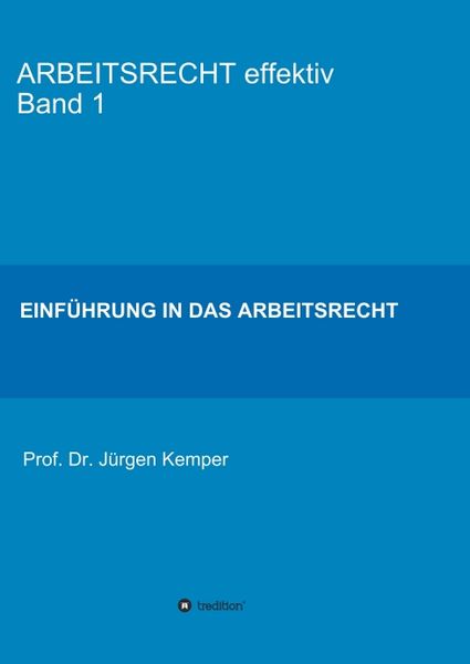 ARBEITSRECHT effektiv Band 1, Taschenbuch von Jürgen Kemper, Tredition, 9783746933108